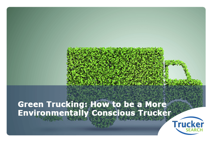 green-trucking-how-to-be-a-more-environmentally-consious-trucker