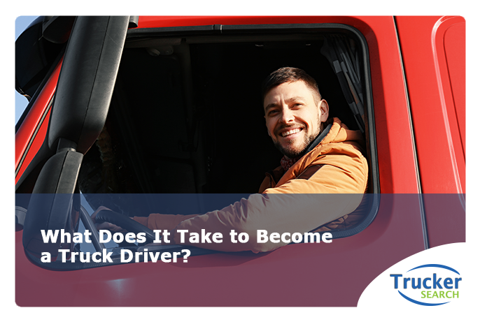 what-does-it-take-to-become-a-truck-driver